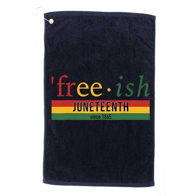 Freeish Since 1865 Juneteenth Black Freedom 1865 Golf Towel