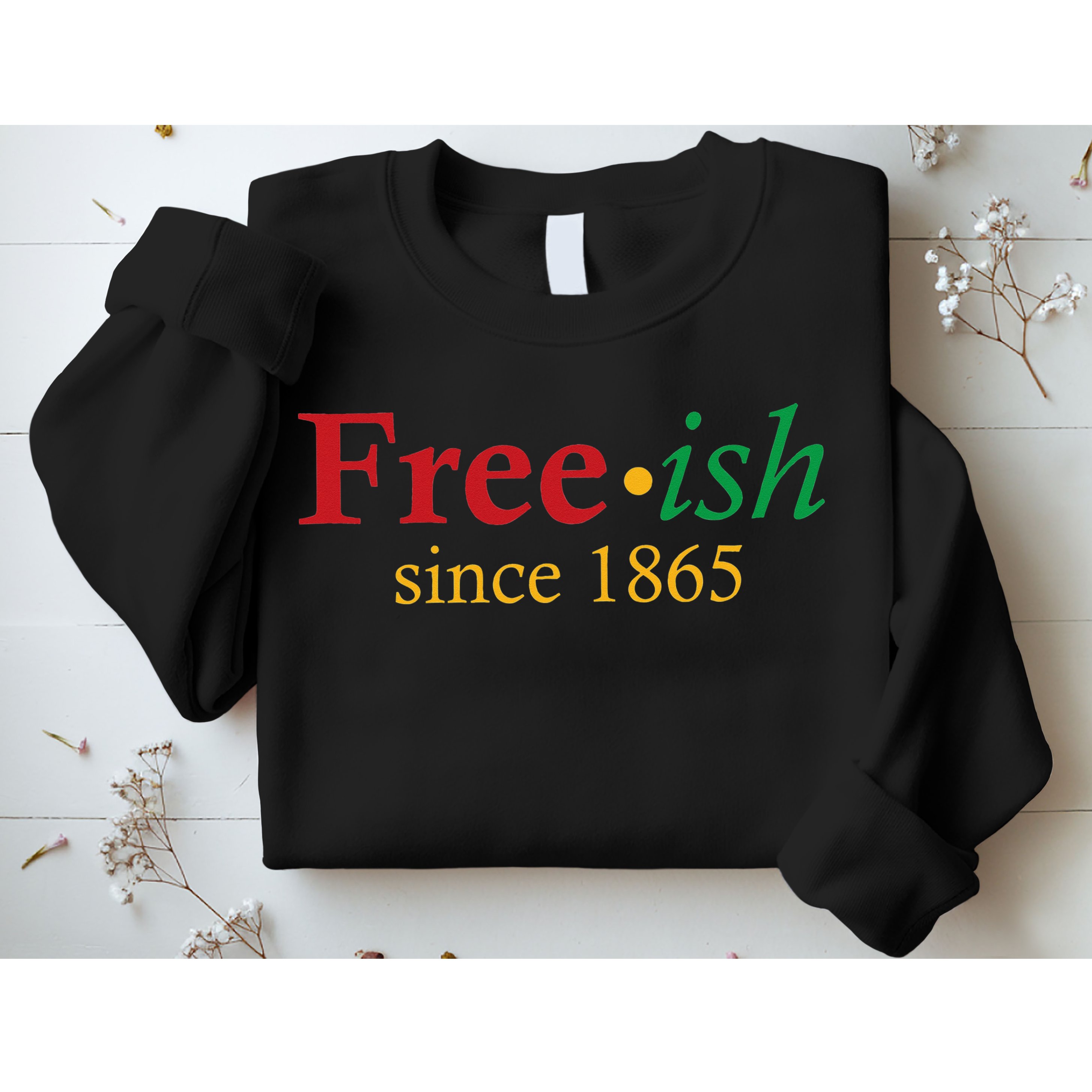 Freeish since 1865 Sweatshirt