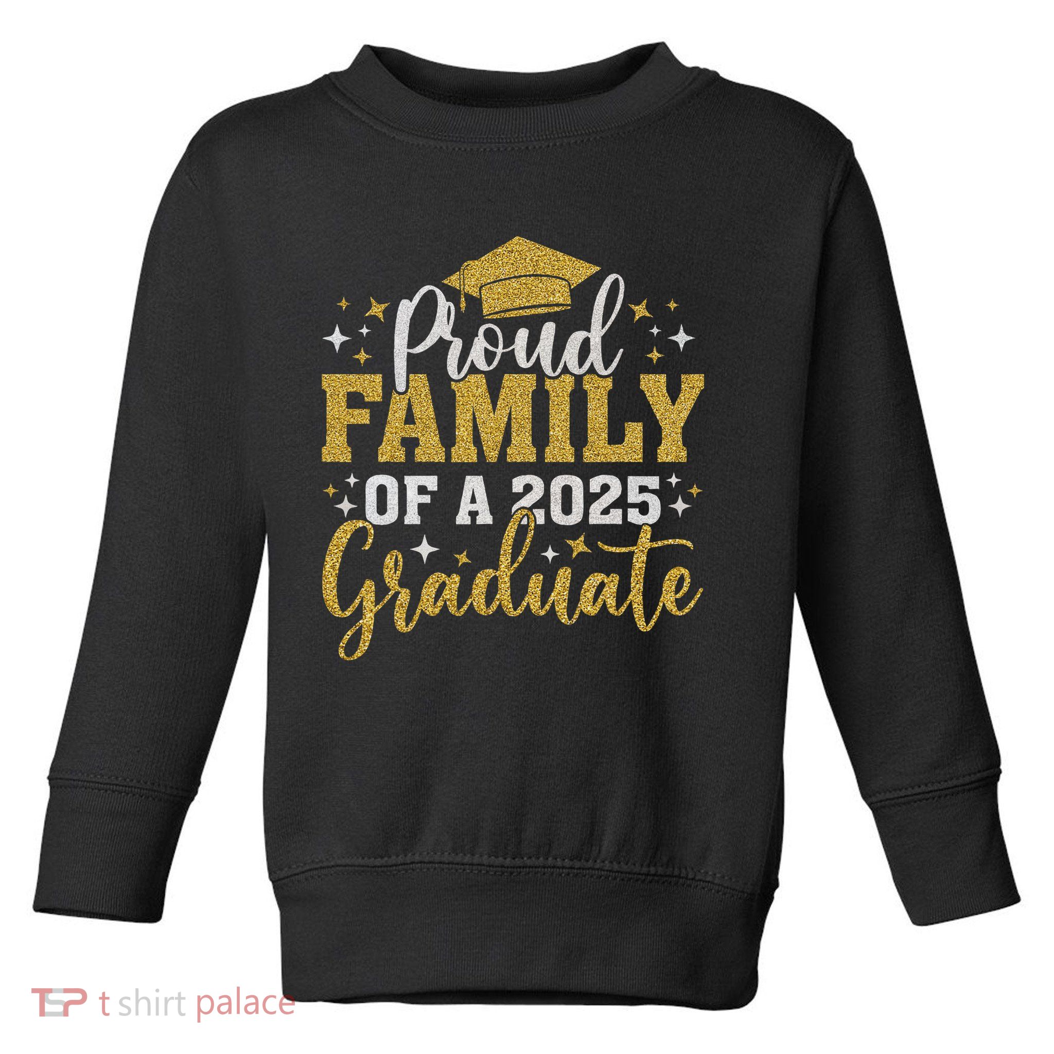 Family Senior 2025 Proud Family Of A Class Of 2025 Graduate Toddler Sweatshirt