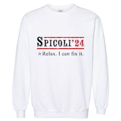 Funny Spicoli 24 Spicoli 2024 Relax I Can Fix It Vintage Garment-Dyed Sweatshirt