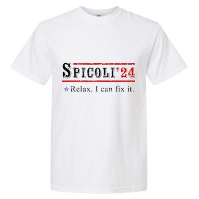 Funny Spicoli 24 Spicoli 2024 Relax I Can Fix It Vintage Garment-Dyed Heavyweight T-Shirt