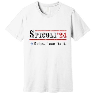 Funny Spicoli 24 Spicoli 2024 Relax I Can Fix It Vintage Premium T-Shirt