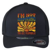 Funny Saying 2024 IM Not Aspiring To Be Humble Flexfit Unipanel Trucker Cap