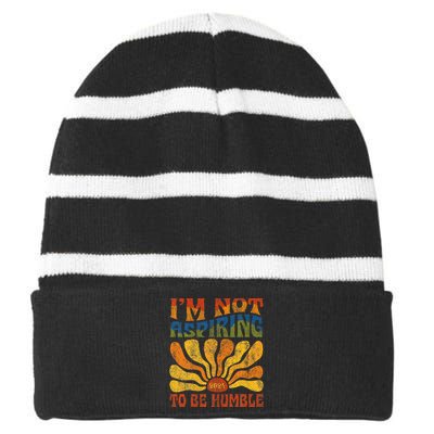 Funny Saying 2024 IM Not Aspiring To Be Humble Striped Beanie with Solid Band