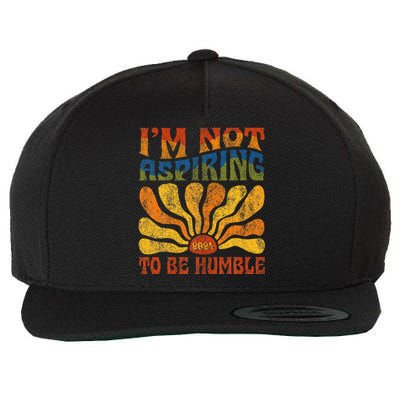 Funny Saying 2024 IM Not Aspiring To Be Humble Wool Snapback Cap