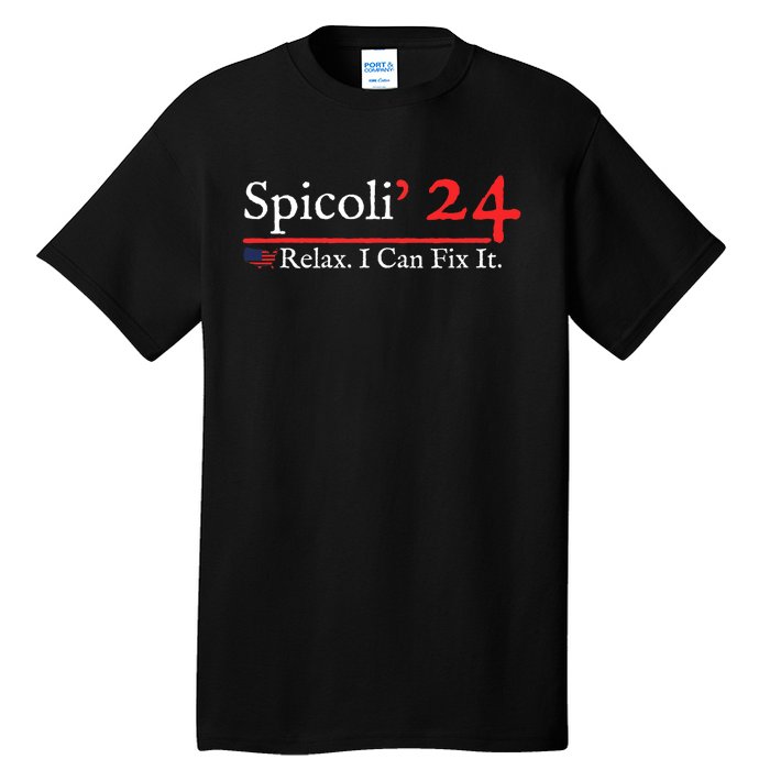 Funny Spicoli 24 Spicoli 2024 Relax I Can Fix It Tall T-Shirt