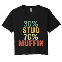 Funny Sarcastic 30% Stud 70% Muffin Retro Dad Father Figure Gift Women's Crop Top Tee