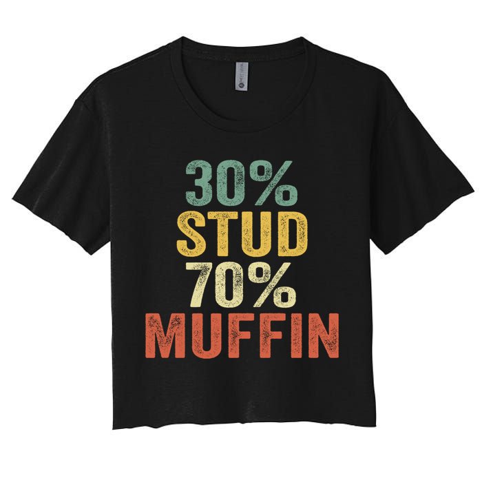 Funny Sarcastic 30% Stud 70% Muffin Retro Dad Father Figure Gift Women's Crop Top Tee