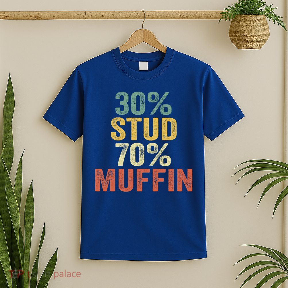 Funny Sarcastic 30% Stud 70% Muffin Retro Dad Father Figure Gift T-Shirt
