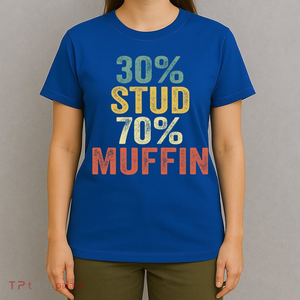 Funny Sarcastic 30% Stud 70% Muffin Retro Dad Father Figure Gift T-Shirt