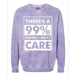 Funny Sarcasm 99% Chance I Dont Care Colorblast Crewneck Sweatshirt