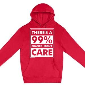 Funny Sarcasm 99% Chance I Dont Care Premium Pullover Hoodie