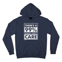 Funny Sarcasm 99% Chance I Dont Care Hoodie