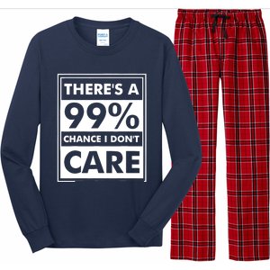 Funny Sarcasm 99% Chance I Dont Care Long Sleeve Pajama Set