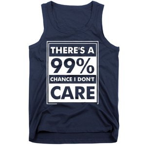 Funny Sarcasm 99% Chance I Dont Care Tank Top