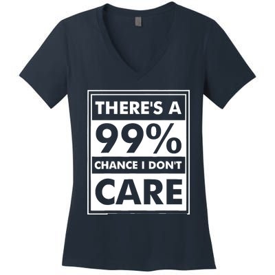 Funny Sarcasm 99% Chance I Dont Care Women's V-Neck T-Shirt