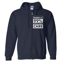 Funny Sarcasm 99% Chance I Dont Care Full Zip Hoodie