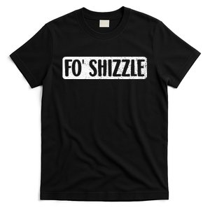 Fo Shizzle 90s Gangster Rap Funny Hip Hop Quote Rap Music T-Shirt