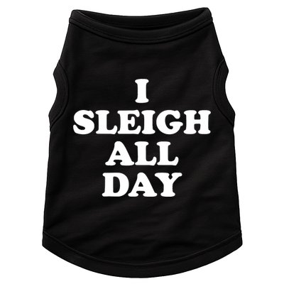 Funny Sleigh All Day Shirt,I Sleigh All Day Top,I Sleigh All Day Funny Doggie Tank