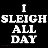 Funny Sleigh All Day Shirt,I Sleigh All Day Top,I Sleigh All Day Funny Impact Tech Backpack
