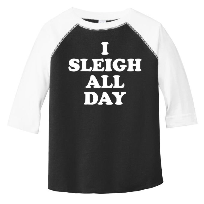Funny Sleigh All Day Shirt,I Sleigh All Day Top,I Sleigh All Day Funny Toddler Fine Jersey T-Shirt