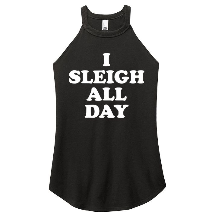 Funny Sleigh All Day Shirt,I Sleigh All Day Top,I Sleigh All Day Funny Women's Perfect Tri Rocker Tank
