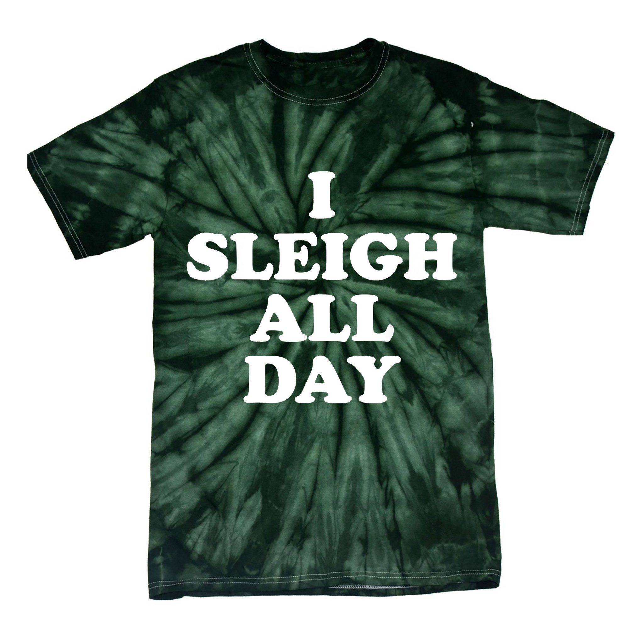 Funny Sleigh All Day Shirt,I Sleigh All Day Top,I Sleigh All Day Funny Tie-Dye T-Shirt