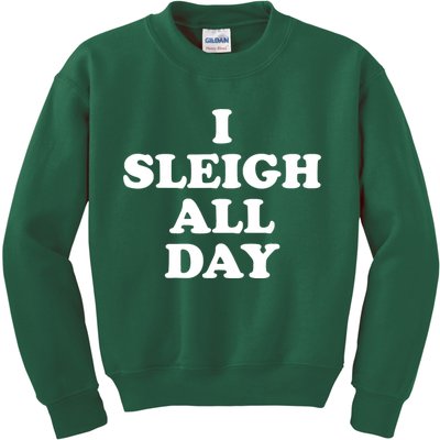 Funny Sleigh All Day Shirt,I Sleigh All Day Top,I Sleigh All Day Funny Kids Sweatshirt