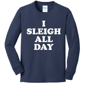 Funny Sleigh All Day Shirt,I Sleigh All Day Top,I Sleigh All Day Funny Kids Long Sleeve Shirt