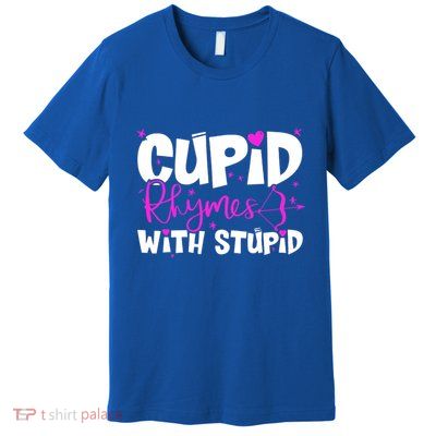 Funny Single Anti Valentine Humor Cupid Rhymes With Stupid Great Gift Premium T-Shirt