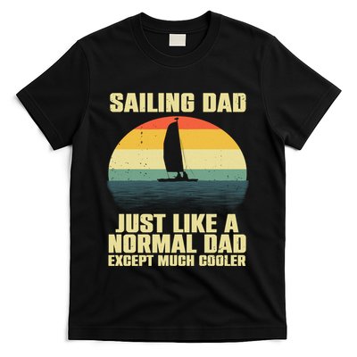 Funny Sailing Art For Dad Sailing Sailor Sail Sailboat T-Shirt