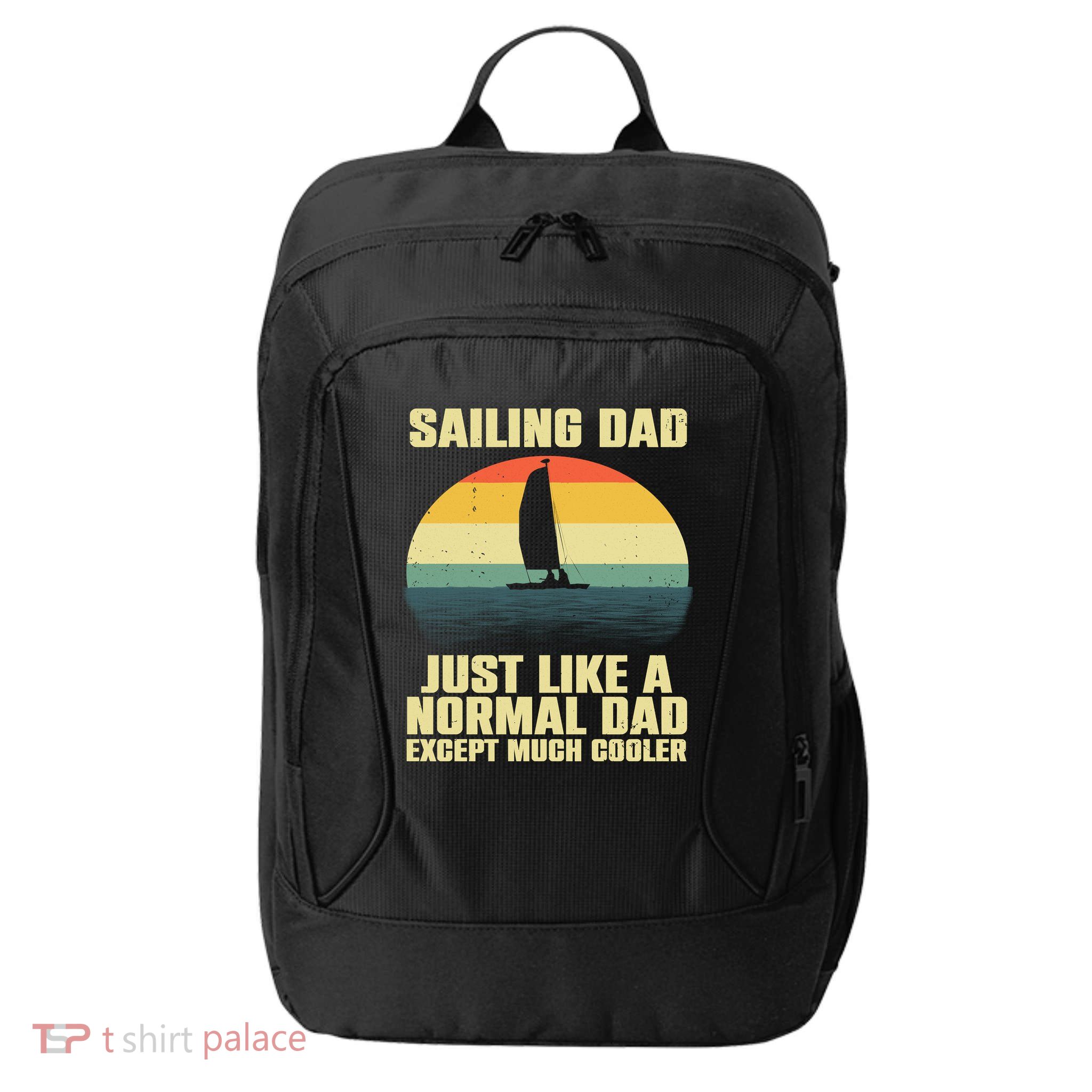 Funny Sailing Art For Dad Sailing Sailor Sail Sailboat City Backpack