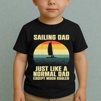 Funny Sailing Art For Dad Sailing Sailor Sail Sailboat Toddler T-Shirt