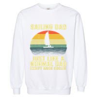 Funny Sailing Art For Dad Sailing Sailor Sail Sailboat Garment-Dyed Sweatshirt