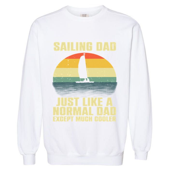 Funny Sailing Art For Dad Sailing Sailor Sail Sailboat Garment-Dyed Sweatshirt