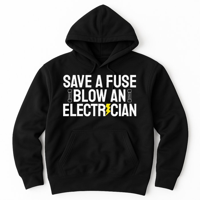 Funny Save A Fuse Blow An Electrician Hoodie