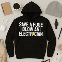 Funny Save A Fuse Blow An Electrician Hoodie