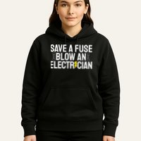 Funny Save A Fuse Blow An Electrician Hoodie