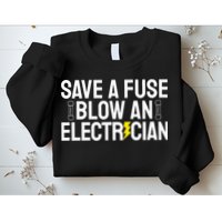 Funny Save A Fuse Blow An Electrician Sweatshirt