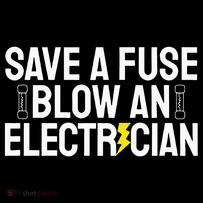 Funny Save A Fuse Blow An Electrician Tall T-Shirt