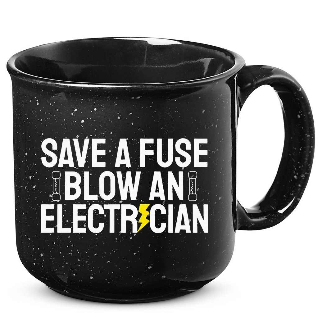 Funny Save A Fuse Blow An Electrician 15oz Campfire Ceramic Mug