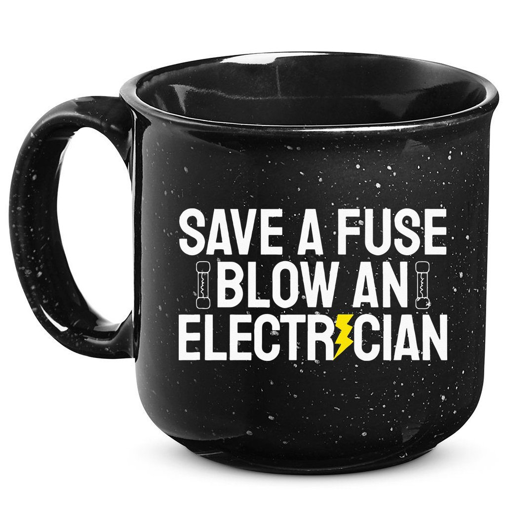 Funny Save A Fuse Blow An Electrician 15oz Campfire Ceramic Mug