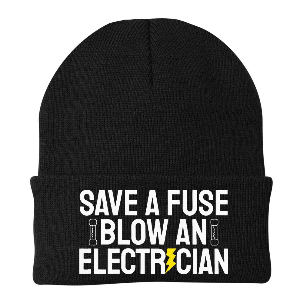 Funny Save A Fuse Blow An Electrician Beanie