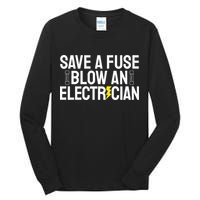 Funny Save A Fuse Blow An Electrician Tall Long Sleeve T-Shirt