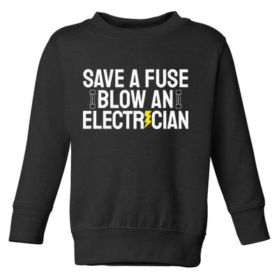 Funny Save A Fuse Blow An Electrician Toddler Sweatshirt