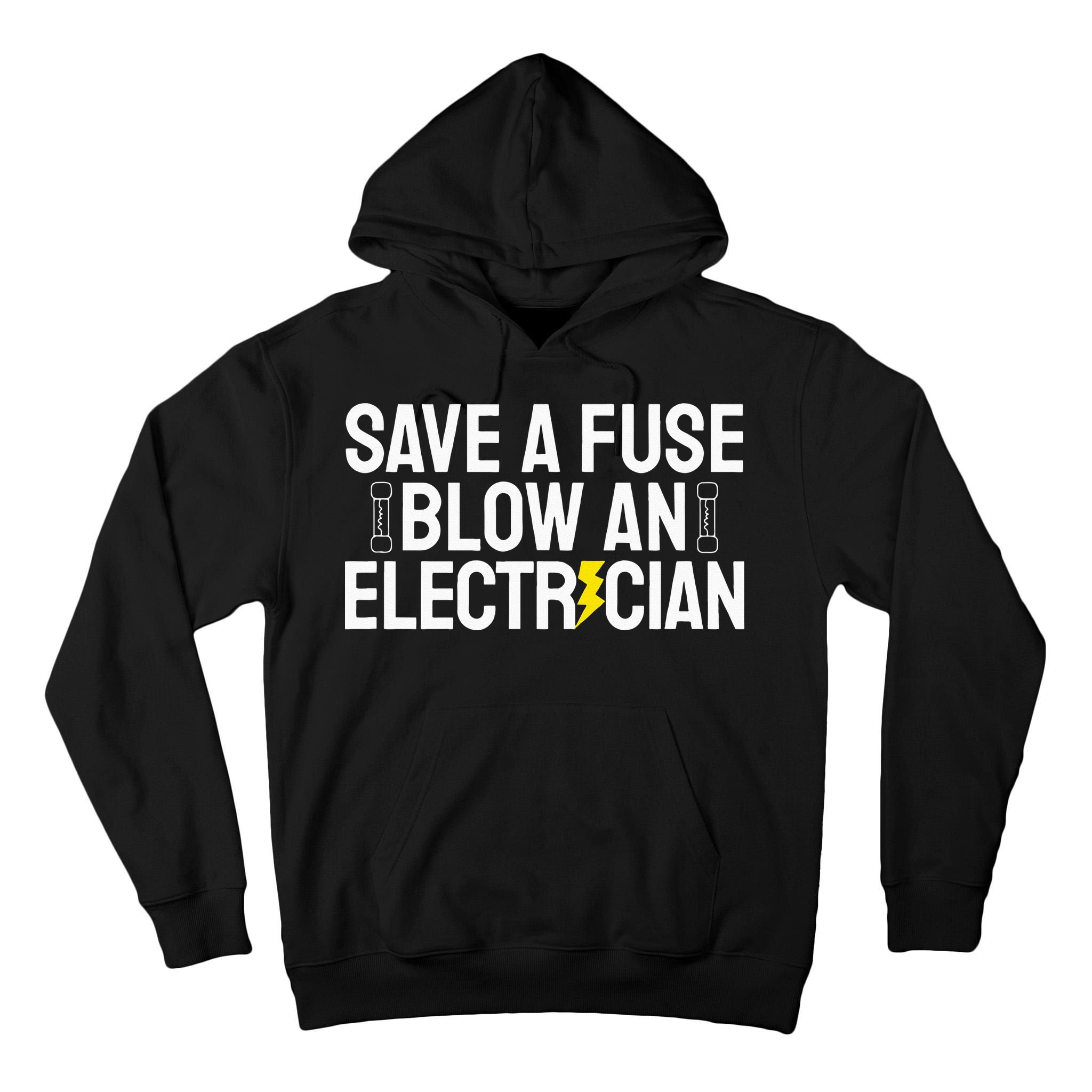 Funny Save A Fuse Blow An Electrician Tall Hoodie