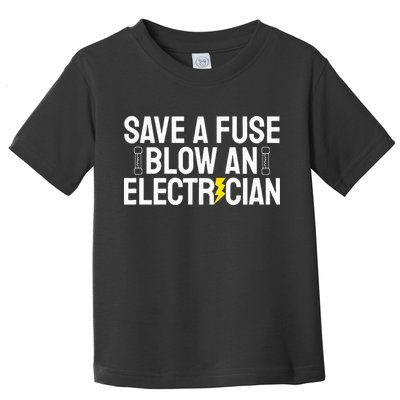 Funny Save A Fuse Blow An Electrician Toddler T-Shirt