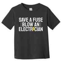Funny Save A Fuse Blow An Electrician Toddler T-Shirt