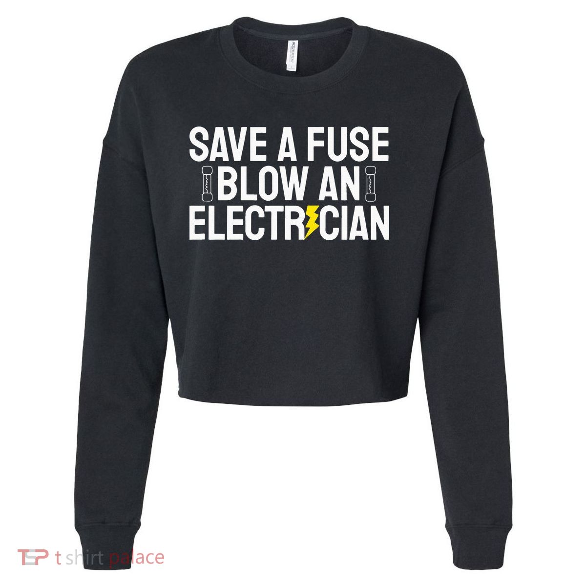 Funny Save A Fuse Blow An Electrician Cropped Pullover Crew