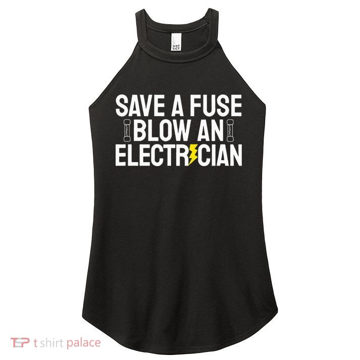 Funny Save A Fuse Blow An Electrician Women's Perfect Tri Rocker Tank